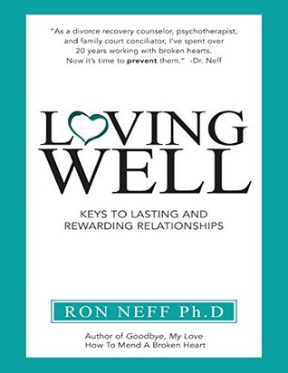 Read Loving Well: Keys to Lasting and Rewarding Relationships - Ron Neff | PDF