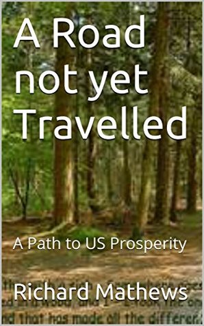 Download A Road not yet Travelled: A Path to US Prosperity - Richard Mathews file in ePub