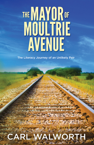 Read online The Mayor of Moultrie Avenue: The Literacy Journey of an Ulikely Pair - Carl Walworth file in PDF