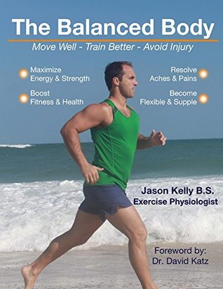 Download The Balanced Body: Move Well - Train Better - Avoid Injury - Jason Kelly file in ePub