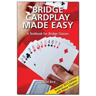 Read Bridge Cardplay Made Easy - David Bird (Revised 2013 edition with bonus chapter!) - David Bird | PDF