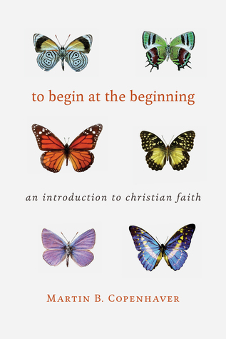 Read To Begin at the Beginning: An Introduction to the Christian Faith - Martin B. Copenhaver file in ePub