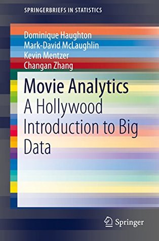 Download Movie Analytics: A Hollywood Introduction to Big Data (SpringerBriefs in Statistics) - Dominique Haughton file in ePub
