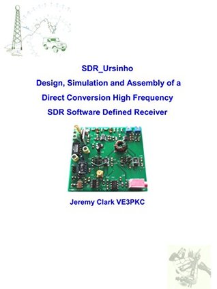 Read SDR_Ursinho: Design, Simulation and Assembly of a Direct Conversion High Frequency SDR Software Defined Receiver - Jeremy Clark file in PDF