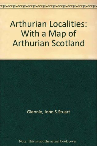 Download Arthurian Localities: With a Map of Arthurian Scotland - John S.Stuart Glennie file in ePub