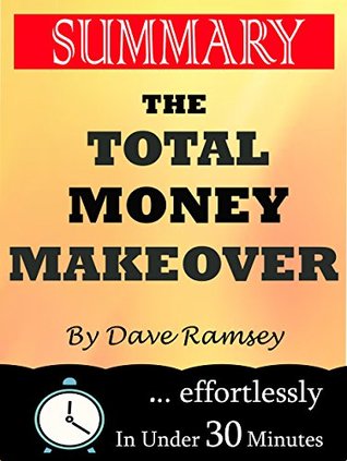 Read online Summary: The Total Money Makeover: Classic Edition: A Proven Plan for Financial Fitness by Dave Ramsey - 30 Minutes Flip | ePub