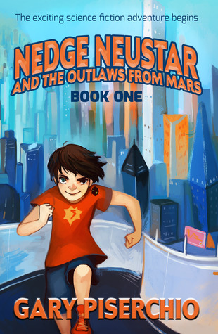 Download Nedge Neustar and the Outlaws from Mars (Nedge Neustar, #1) - Gary Piserchio file in ePub