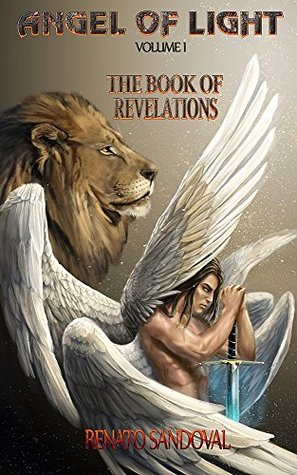 Read Angel of Light Volume I: The Book of Revelations (Angel of Light 1) - Renato Sandoval file in ePub