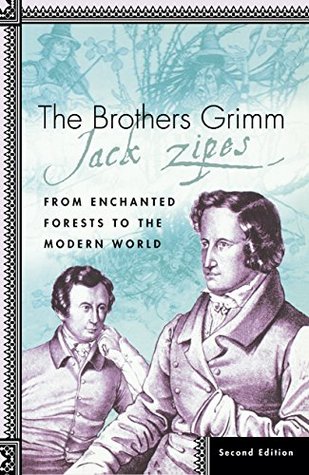 Read The Brothers Grimm: From Enchanted Forests to the Modern World - Jack D. Zipes file in PDF
