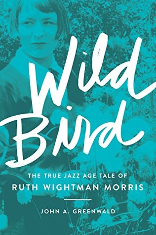 Download Wild Bird: The True Jazz Age Tale of Ruth Wightman Morris - John A. Greenwald | PDF