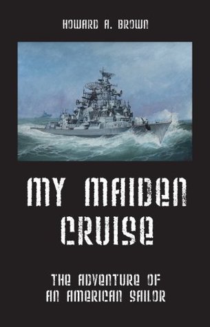 Read My Maiden Cruise: The Adventure of an American Sailor - Howard A. Brown file in ePub
