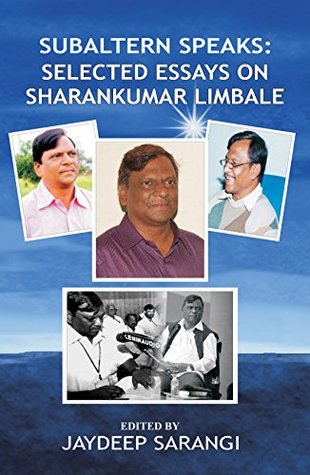 Read Subaltern Speaks: Selected Essays on Sharankumar Limbale - Edited by Jaydeep Sarangi | PDF