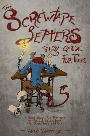 Read The Screwtape Letters Study Guide for Teens: A Bible Study for Teenagers on the C.S. Lewis Book The Screwtape Letters - Alan Vermilye | ePub