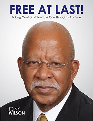 Read online Free At Last!: Taking Control of Your Life One Thought at a Time - Tony Wilson file in ePub
