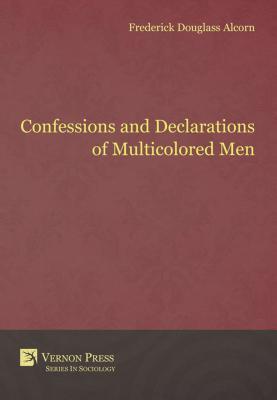 Read Confessions and Declarations of Multicolored Men - Frederick Douglass H. Alcorn | ePub