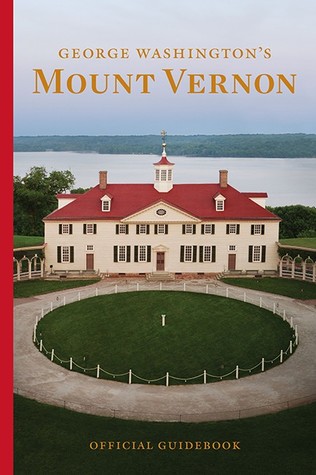 Read online George Washington's Mount Vernon Estate and Gardens Official Guidebook - Mount Vernon Ladies' Association of the Union | PDF