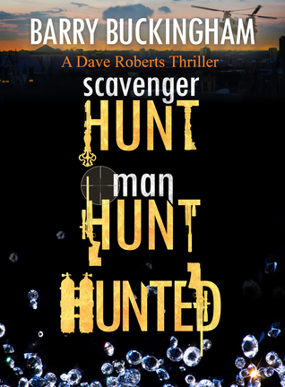 Read online Scavenger Hunt: Man Hunt - Hunted. A Dave Roberts thriller. - Barry Buckingham | PDF