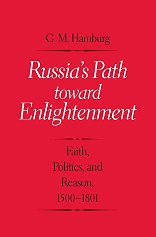 Read online Russia's Path toward Enlightenment: Faith, Politics, and Reason, 1500-1801 - Gary M. Hamburg file in ePub