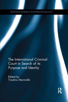 Read online The International Criminal Court in Search of Its Purpose and Identity - Triestino Mariniello | PDF