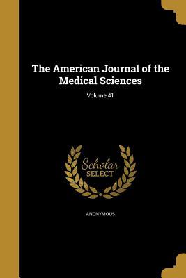 Read The American Journal of the Medical Sciences; Volume 41 - Anonymous | ePub