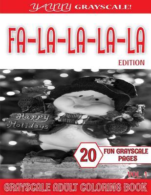 Read Yayyy Grayscale! FA LA-LA-LA-LA Edition VOL.1: Yayyy Grayscale! FA LA-LA-LA-LA Edition VOL.1 (Grayscale Flowers) (Grayscale Adult Coloring) (Grayscale Coloring Books) (Grayscale Coloring) (Realistic Coloring) (Adult Coloring Book) (Grayscale Landscapes) - Yayyy Grayscale! Coloring Books | ePub