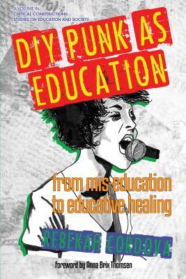 Read DIY Punk as Education: From Mis-Education to Educative Healing - Rebekah Cordova | ePub