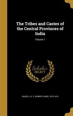 Read The Tribes and Castes of the Central Provinces of India; Volume 1 - R.V. Russell file in ePub