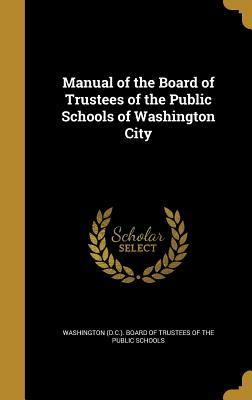 Download Manual of the Board of Trustees of the Public Schools of Washington City - Washington (D C ) Board of Trustees of | ePub