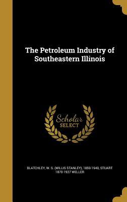 Read The Petroleum Industry of Southeastern Illinois - Stuart Weller file in PDF