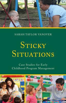 Read Sticky Situations: Case Studies for Early Childhood Program Management - Sarah Vanover | ePub