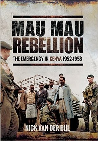 Read Mau Mau Rebellion: The Emergency in Kenya 1952-1956 - Nick Van Der Bijl file in PDF