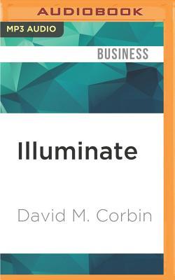 Read online Illuminate: Harnessing the Positive Power of Negative Thinking - David M. Corbin | PDF