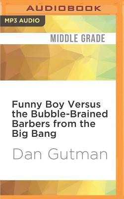 Download Funny Boy Versus the Bubble-Brained Barbers from the Big Bang - Dan Gutman | PDF