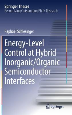 Read online Energy-Level Control at Hybrid Inorganic/Organic Semiconductor Interfaces - Raphael Schlesinger | ePub