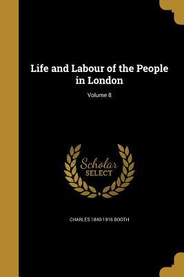 Download Life and Labour of the People in London; Volume 8 - Charles Booth | PDF