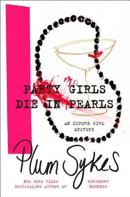 Read online Party Girls Die in Pearls: An Oxford Girl Mystery - Plum Sykes | ePub