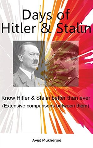 Read online Hitler & Stalin: Days of Hitler & Stalin, A book to know Hitler and Stalin better than ever. Extensive comparisons between them. (Hitler, Stalin, World  Great War, History, Last days of Hitler 1) - Avijit Mukherjee | PDF