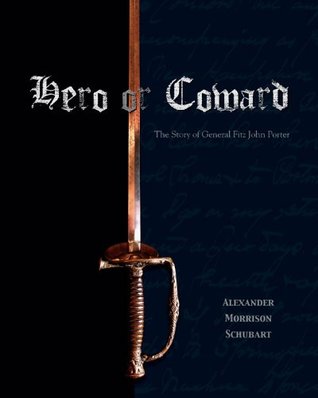 Read online Hero or Coward: The Story of General Fitz John Porter - Kimberly Alexander file in ePub