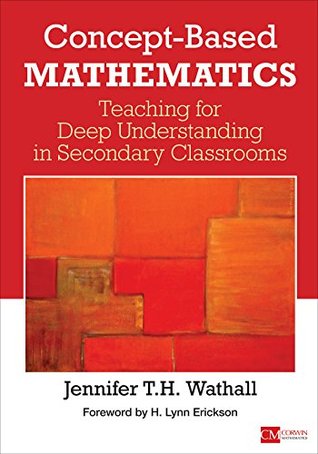 Read Concept-Based Mathematics: Teaching for Deep Understanding in Secondary Classrooms (Corwin Mathematics Series) - Jennifer Wathall | PDF