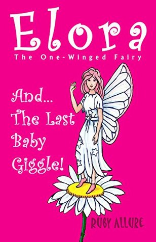 Download Elora, The One-Winged Fairy: The Last Baby Giggle - Ruby Allure | PDF