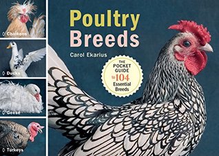 Read Poultry Breeds: Chickens, Ducks, Geese, Turkeys: The Pocket Guide to 104 Essential Breeds - Carol Ekarius | PDF