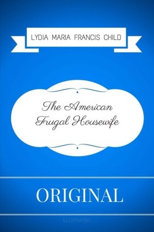 Read online The American Frugal Housewife: By Lydia Maria Francis Child - Illustrated - Lydia Maria Francis Child file in ePub
