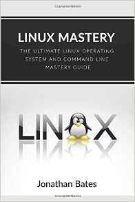Read Linux: Linux Mastery. The Ultimate Linux Operating System and Command Line Mastery (Operating System, Linux) - Jonathan Bates | ePub