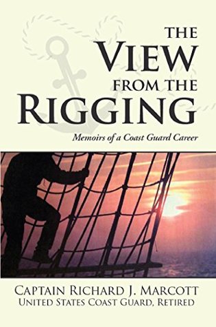 Download The View From The Rigging: Memoirs of a Coast Guard Career - Richard J. Marcott file in PDF