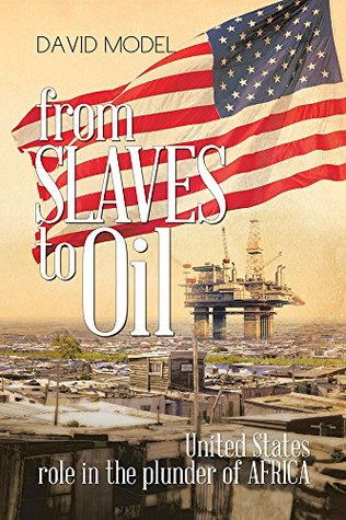 Read online From Slaves to Oil: United States role in the plunder of Africa - David Model | PDF