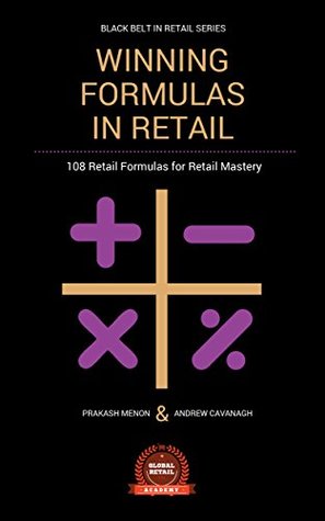 Read online Winning Formulas in Retail: 108 Retail Formulas for Retail Mastery (Black Belt in Retail) - PRAKASH MENON | ePub
