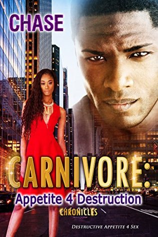 Read online Carnivore Appetite 4 Destruction: Destructive Appetite 4 Sex - Chase | PDF