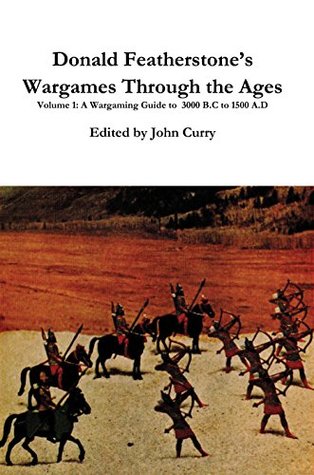 Read online Donald Featherstone's Wargames Through the Ages Volume 1: A Wargaming Guide to - Donald Featherstone | PDF