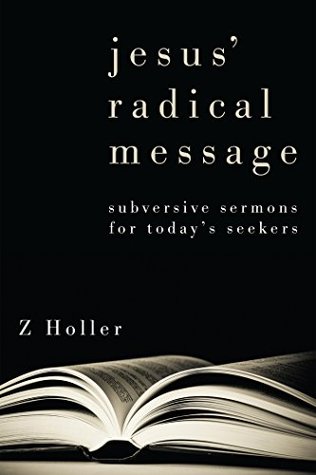 Read Jesus' Radical Message: Subversive Sermons for Today's Seekers - Z. Holler | ePub