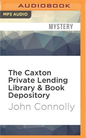 Read online The Caxton Private Lending Library Book Depository - John Connolly file in PDF
